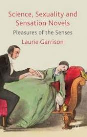 Science, Sexuality and Sensation Novels: Pleasures of the Senses