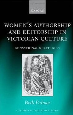 Women’s Authorship and Editorship in Victorian Culture: Sensational Strategies