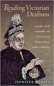 Reading Victorian Deafness: Signs and Sounds in Victorian Literature and Culture